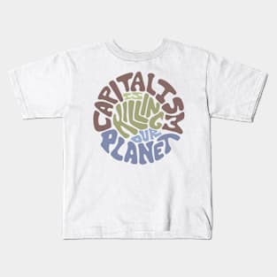 Capitalism Is Killing Our Planet Word Art Kids T-Shirt